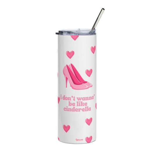 20oz Stainless Steel Tumbler — Pink Heels "I Don't Wanna Be Like Cinderella" Travel Cup