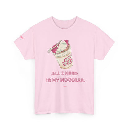 Noodle Cup Tee — "All I Need Is My Noodles" Graphic T-Shirt