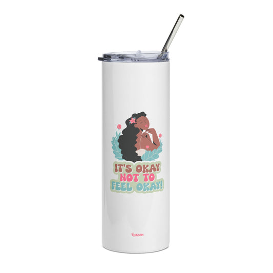 20oz Stainless Steel Tumbler — "It’s Okay Not To Feel Okay" Mental Health Affirmation Design