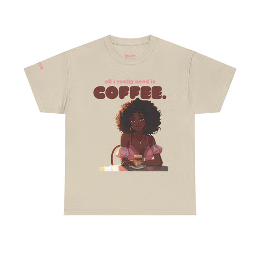 Coffee Lover T-Shirt — "All I Really Need Is Coffee" Afro Girl Graphic Tee