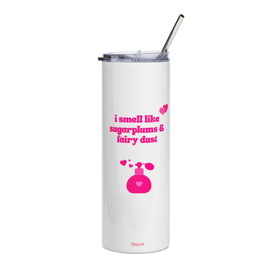 20oz Tumbler — "I Smell Like Sugarplums & Fairy Dust" Pink Perfume Design